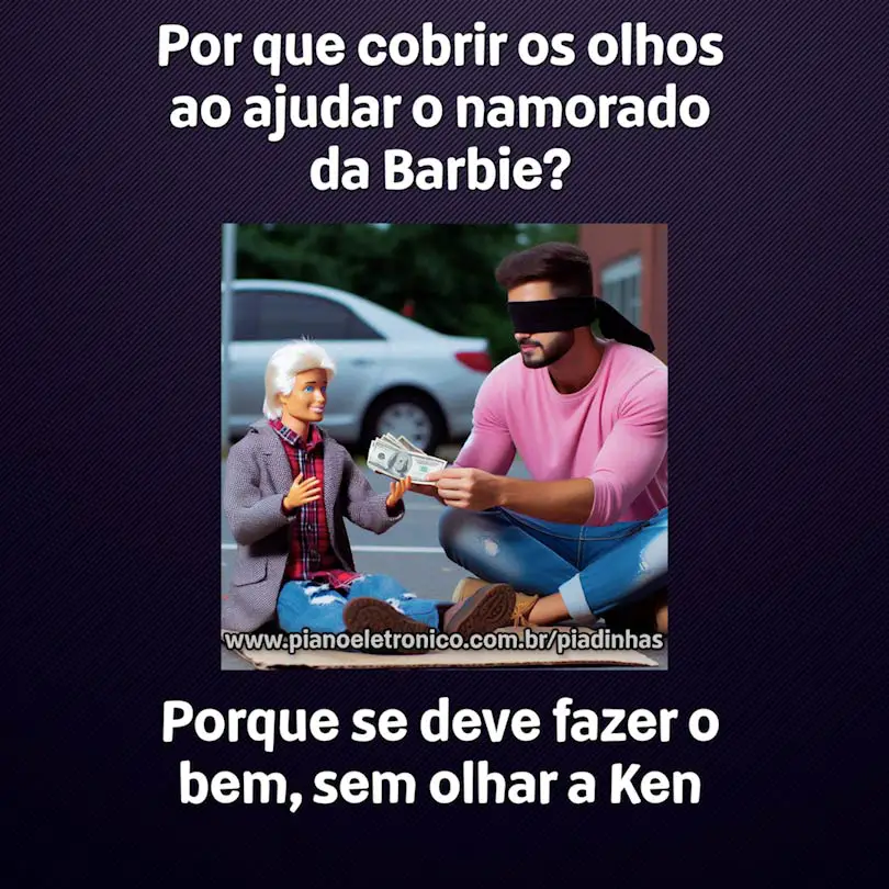 Por que cobrir os olhos ao ajudar o namorado da Barbie?

Porque se deve fazer o bem, sem olhar a Ken